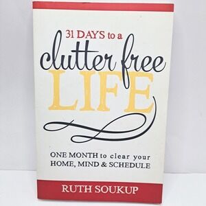 31 Days to a‎ Clutter-Free Life Ruth Soukup Home Organization Decluttering